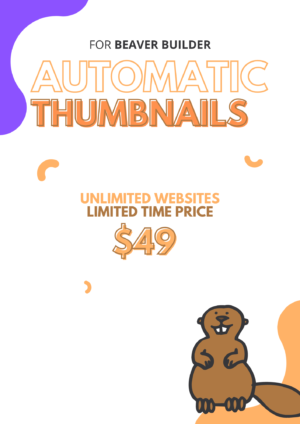 dynamic thumbnails for beaver builder, generate thumbnails for templates, saved rows, saved columns, saved modules